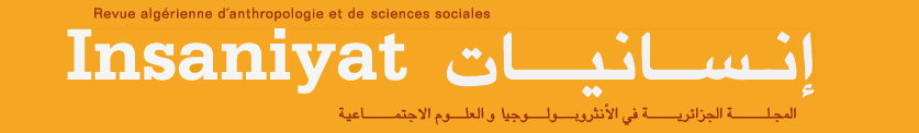 Insaniyat / إنسانيات - Algerian Journal of Anthropology and Social Sciences